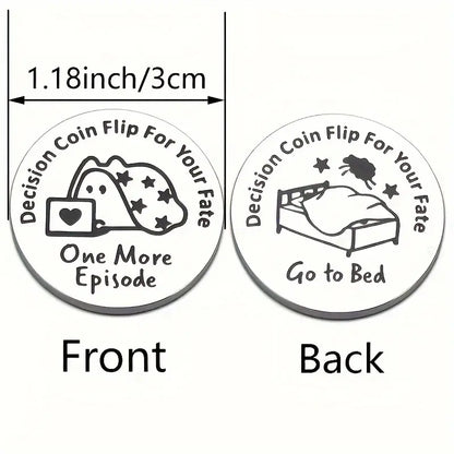 Stainless Steel Decision Coin Go To Bed Or One More Episode HU114157